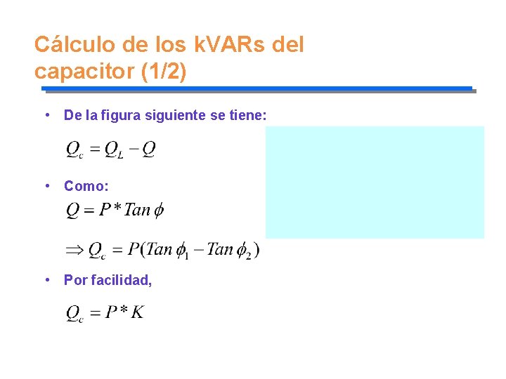 Cálculo de los k. VARs del capacitor (1/2) • De la figura siguiente se