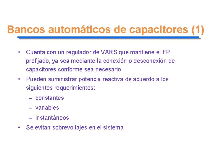 Bancos automáticos de capacitores (1) • Cuenta con un regulador de VARS que mantiene