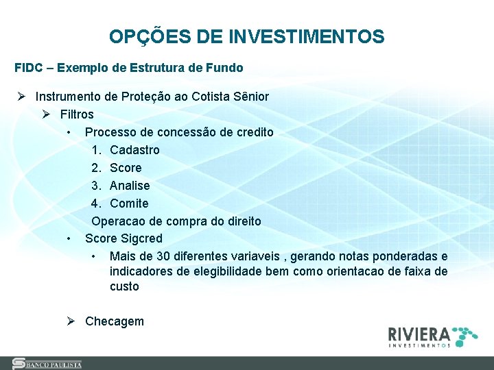 OPÇÕES DE INVESTIMENTOS FIDC – Exemplo de Estrutura de Fundo Ø Instrumento de Proteção
