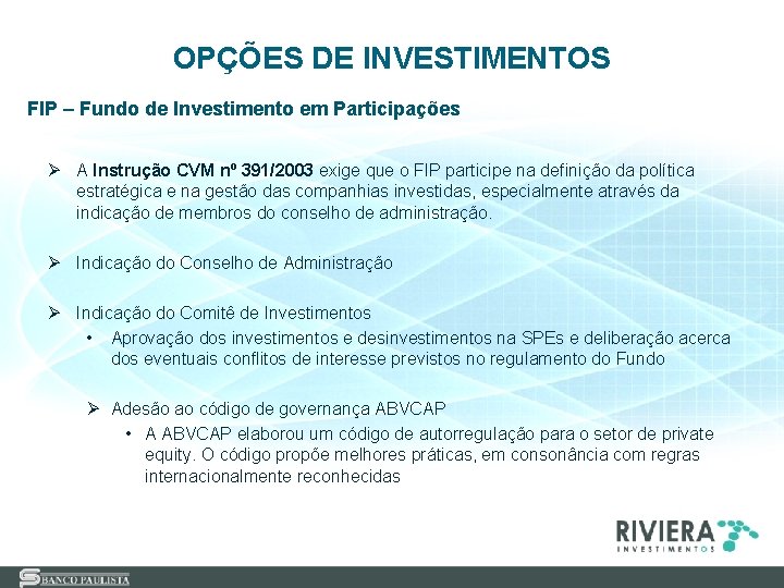 OPÇÕES DE INVESTIMENTOS FIP – Fundo de Investimento em Participações Ø A Instrução CVM