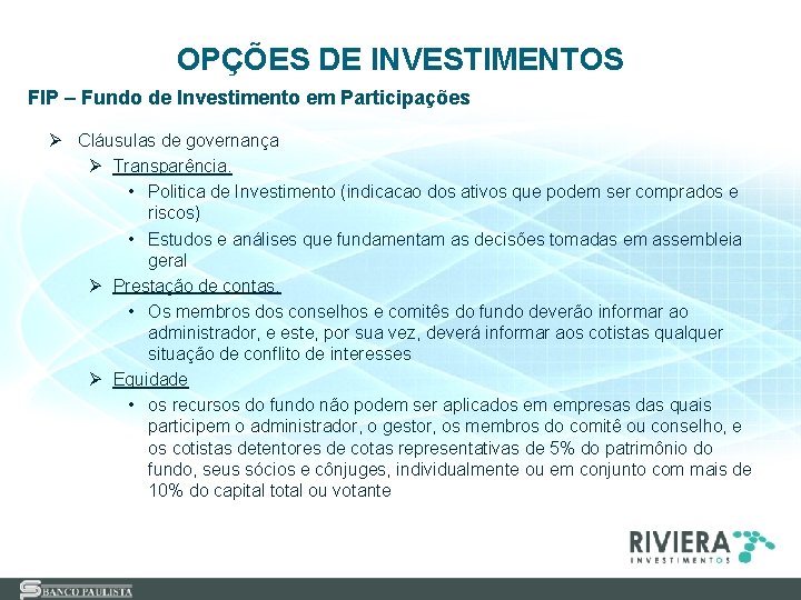 OPÇÕES DE INVESTIMENTOS FIP – Fundo de Investimento em Participações Ø Cláusulas de governança