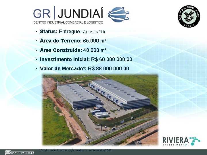  • Status: Entregue (Agosto/10) • Área do Terreno: 65. 000 m² • Área