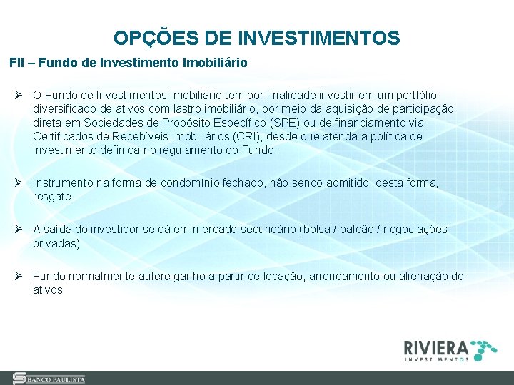 OPÇÕES DE INVESTIMENTOS FII – Fundo de Investimento Imobiliário Ø O Fundo de Investimentos