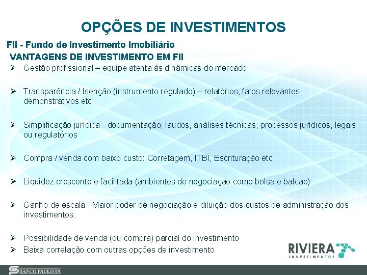 OPÇÕES DE INVESTIMENTOS FII - Fundo de Investimento Imobiliário VANTAGENS DE INVESTIMENTO EM FII