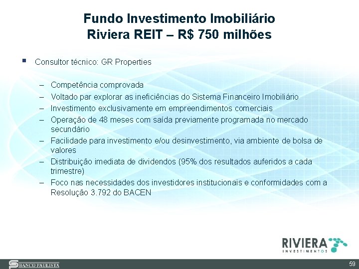 Fundo Investimento Imobiliário Riviera REIT – R$ 750 milhões § Consultor técnico: GR Properties