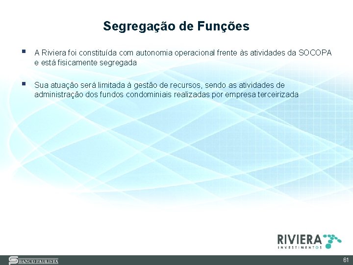 Segregação de Funções § A Riviera foi constituída com autonomia operacional frente às atividades