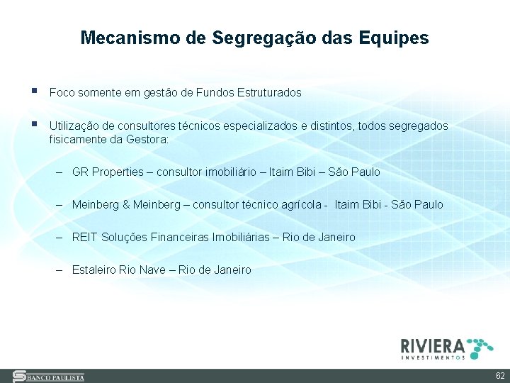 Mecanismo de Segregação das Equipes § Foco somente em gestão de Fundos Estruturados §