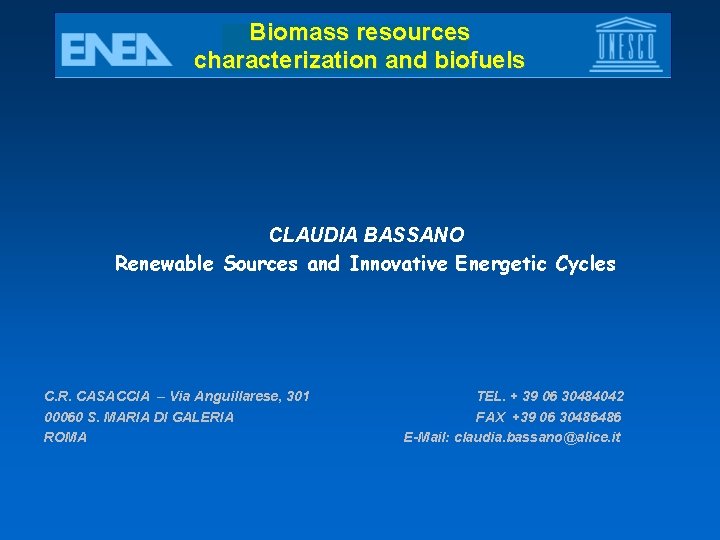 Biomass resources characterization and biofuels CLAUDIA BASSANO Renewable Sources and Innovative Energetic Cycles C.