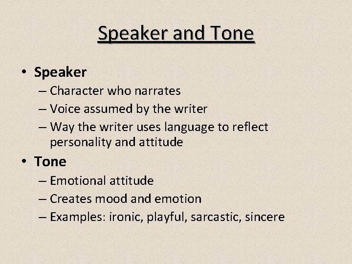 Speaker and Tone • Speaker – Character who narrates – Voice assumed by the
