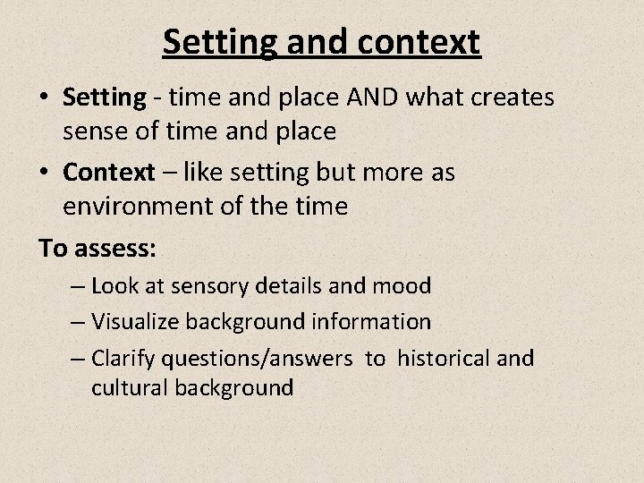 Setting and context • Setting - time and place AND what creates sense of