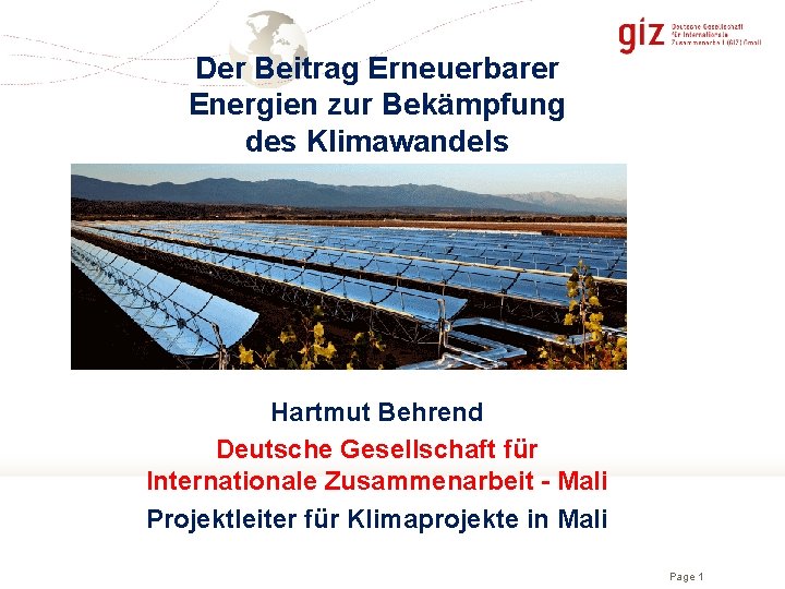 Der Beitrag Erneuerbarer Energien zur Bekämpfung des Klimawandels Hartmut Behrend Deutsche Gesellschaft für Internationale