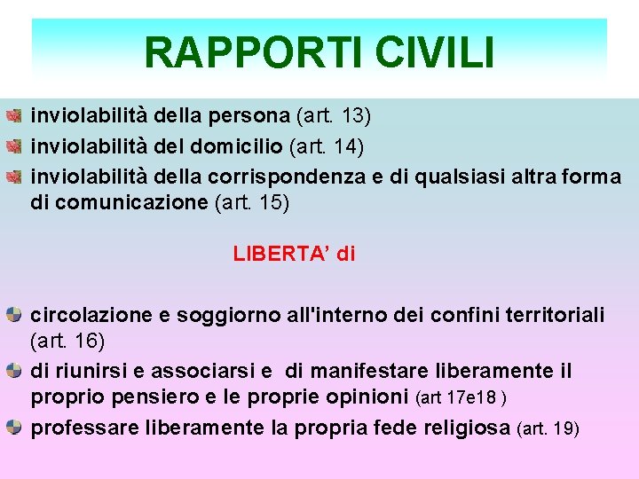 RAPPORTI CIVILI inviolabilità della persona (art. 13) inviolabilità del domicilio (art. 14) inviolabilità della