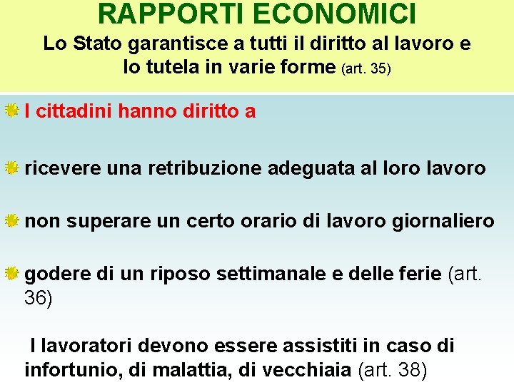 RAPPORTI ECONOMICI Lo Stato garantisce a tutti il diritto al lavoro e lo tutela