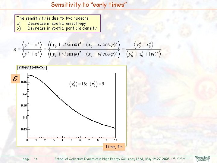 Sensitivity to “early times” The sensitivity is due to two reasons: a) Decrease in