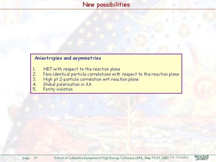 New possibilities Anisotropies and asymmetries 1. 2. 3. 4. 5. page 31 HBT with