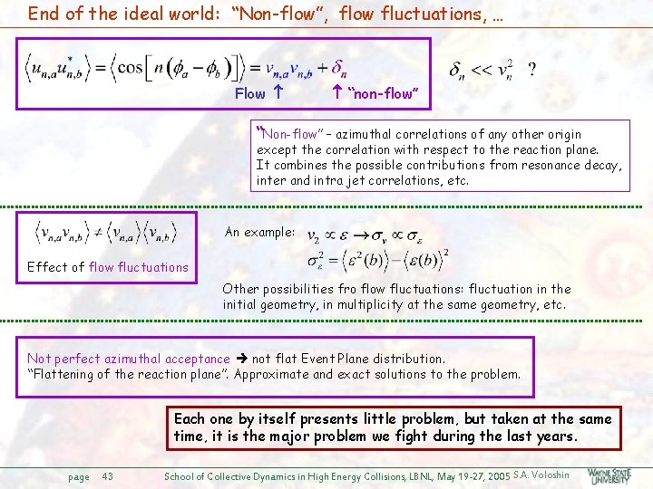 End of the ideal world: “Non-flow”, flow fluctuations, … Flow “non-flow” “Non-flow” – azimuthal