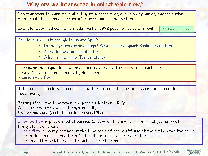 Why are we interested in anisotropic flow? Short answer: to learn more about system