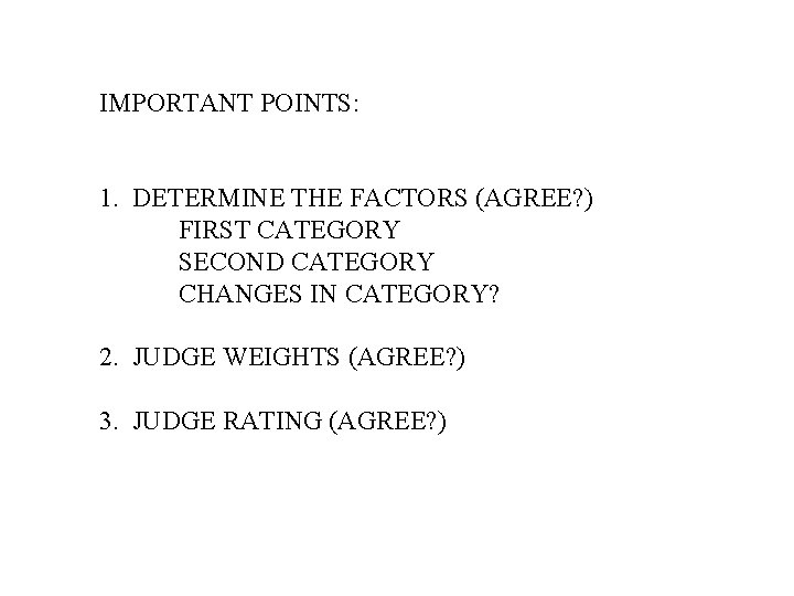 IMPORTANT POINTS: 1. DETERMINE THE FACTORS (AGREE? ) FIRST CATEGORY SECOND CATEGORY CHANGES IN