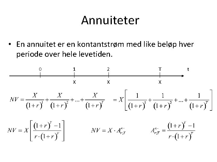 Annuiteter • En annuitet er en kontantstrøm med like beløp hver periode over hele