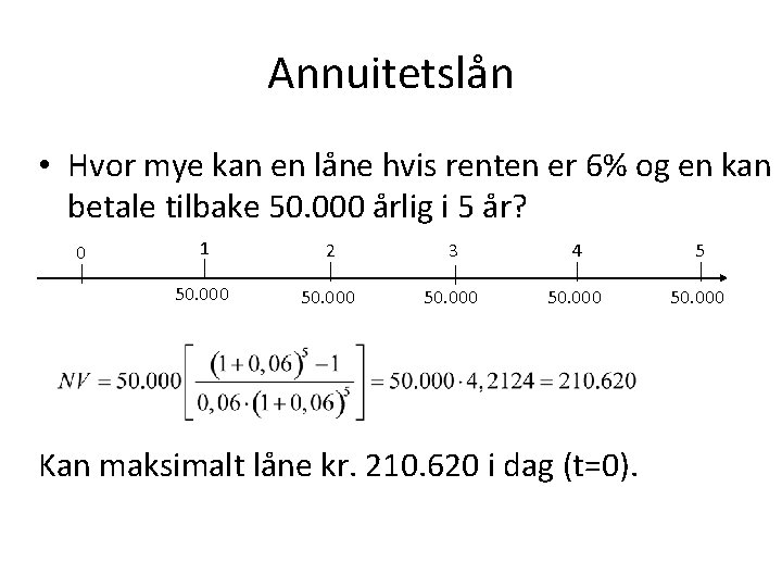 Annuitetslån • Hvor mye kan en låne hvis renten er 6% og en kan