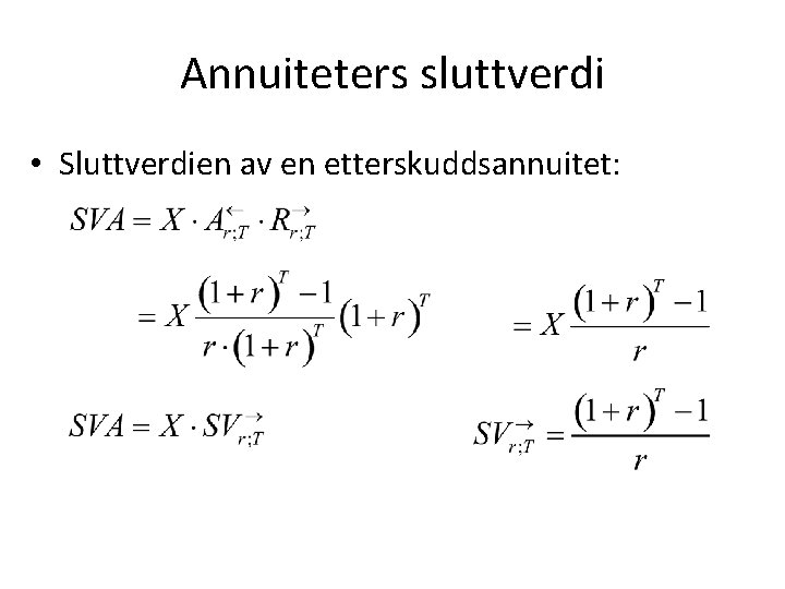 Annuiteters sluttverdi • Sluttverdien av en etterskuddsannuitet: 