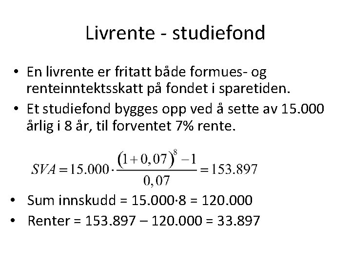 Livrente - studiefond • En livrente er fritatt både formues- og renteinntektsskatt på fondet