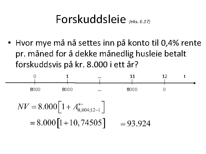 Forskuddsleie (eks. 6. 17) • Hvor mye må nå settes inn på konto til