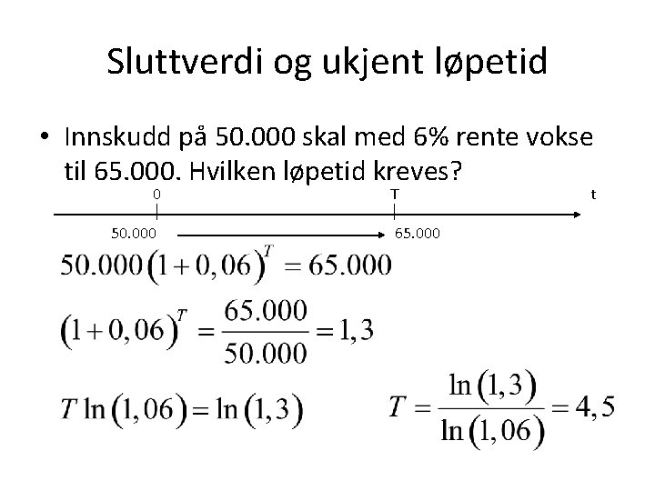 Sluttverdi og ukjent løpetid • Innskudd på 50. 000 skal med 6% rente vokse