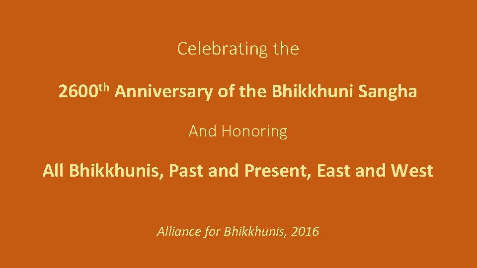 Celebrating the 2600 th Anniversary of the Bhikkhuni Sangha And Honoring All Bhikkhunis, Past