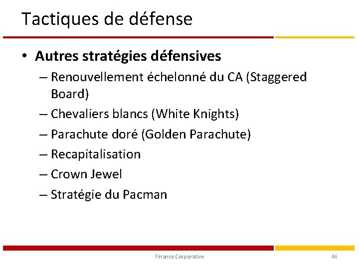 Tactiques de défense • Autres stratégies défensives – Renouvellement échelonné du CA (Staggered Board)