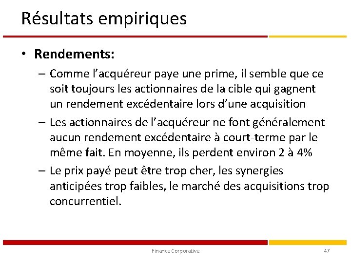 Résultats empiriques • Rendements: – Comme l’acquéreur paye une prime, il semble que ce