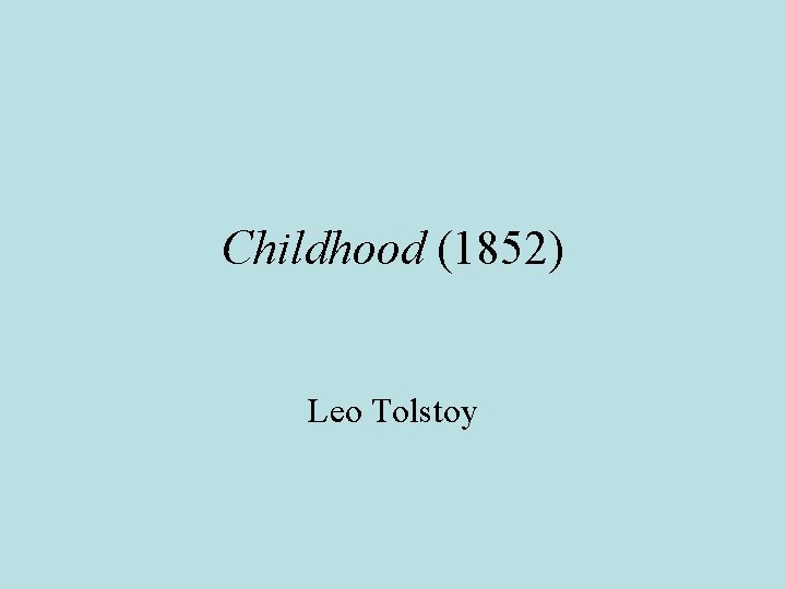 Childhood (1852) Leo Tolstoy 