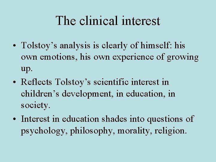 The clinical interest • Tolstoy’s analysis is clearly of himself: his own emotions, his