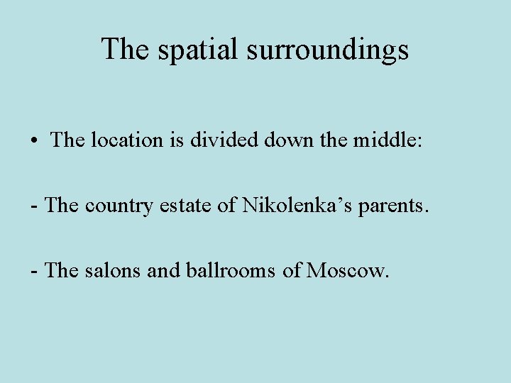 The spatial surroundings • The location is divided down the middle: - The country