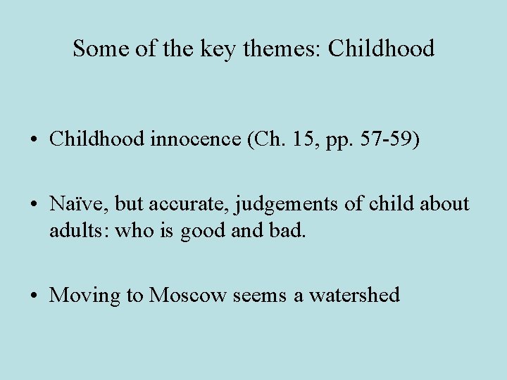Some of the key themes: Childhood • Childhood innocence (Ch. 15, pp. 57 -59)
