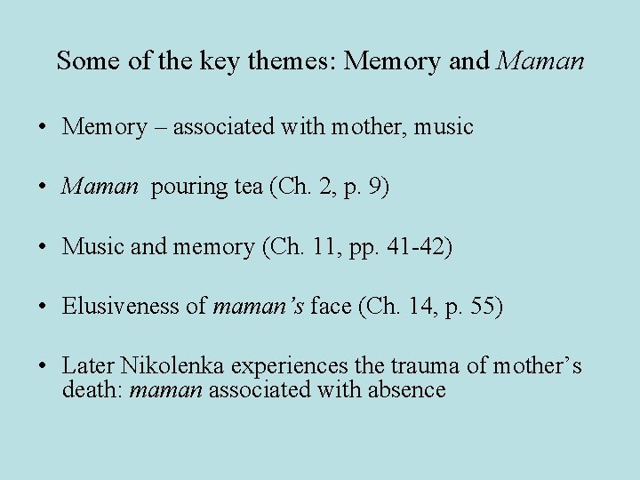 Some of the key themes: Memory and Maman • Memory – associated with mother,