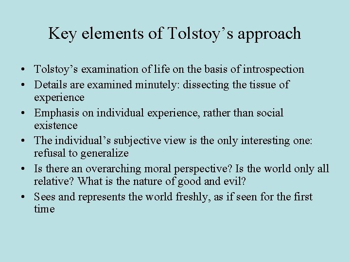 Key elements of Tolstoy’s approach • Tolstoy’s examination of life on the basis of