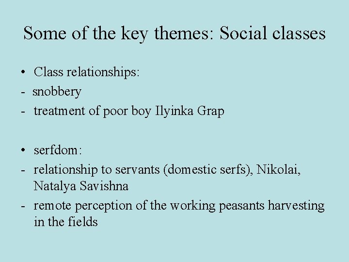 Some of the key themes: Social classes • Class relationships: - snobbery - treatment