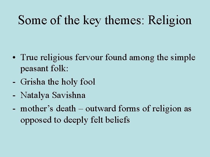 Some of the key themes: Religion • True religious fervour found among the simple