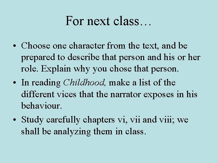 For next class… • Choose one character from the text, and be prepared to