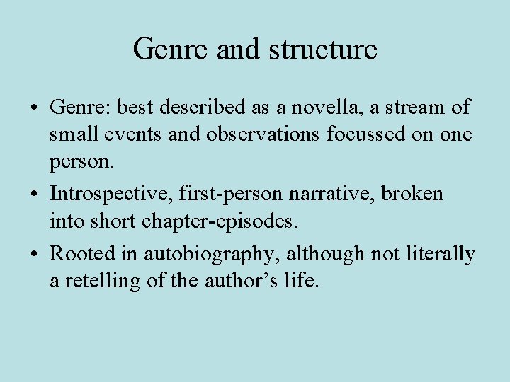 Genre and structure • Genre: best described as a novella, a stream of small