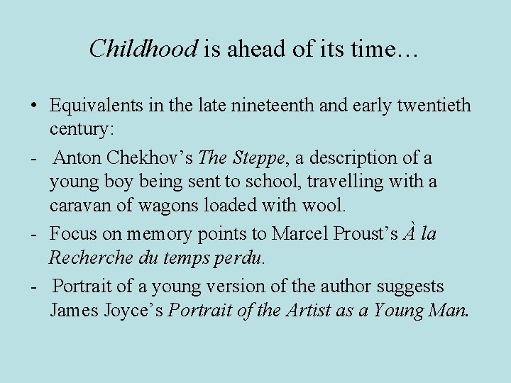 Childhood is ahead of its time… • Equivalents in the late nineteenth and early