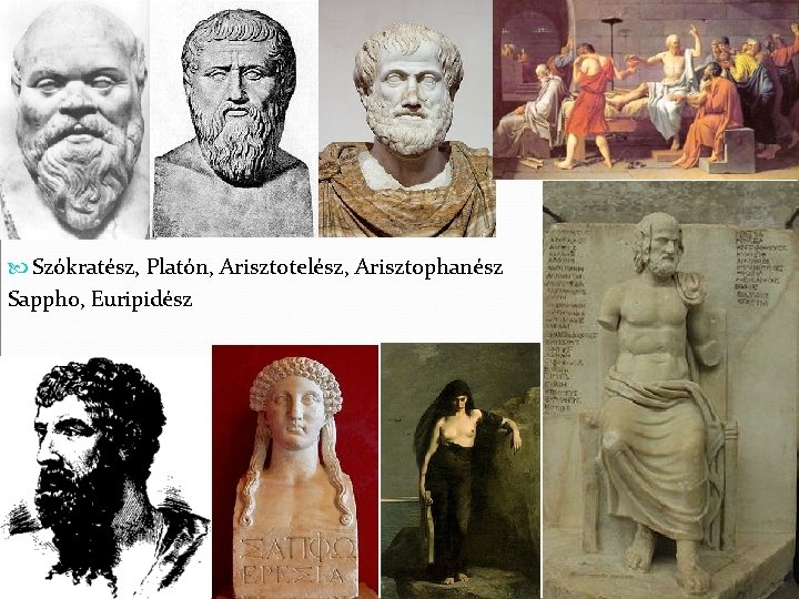  Szókratész, Platón, Arisztotelész, Arisztophanész Sappho, Euripidész 