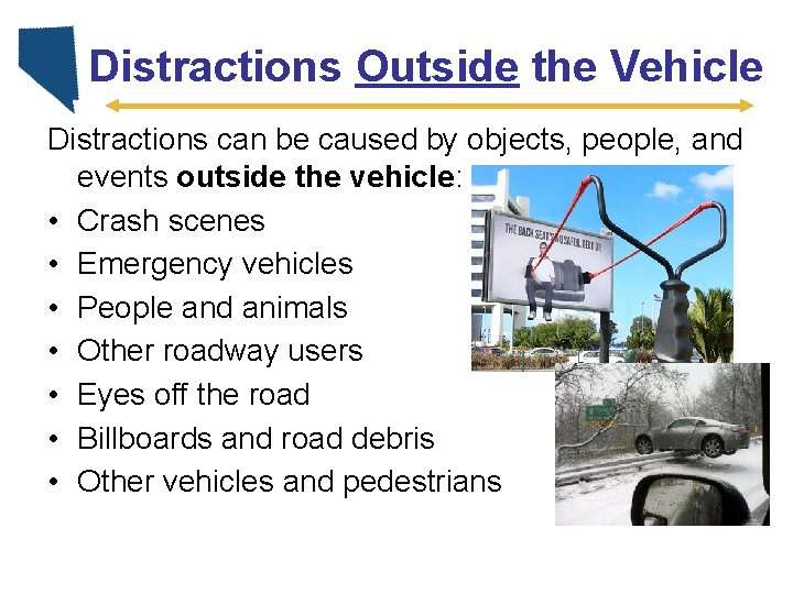 Distractions Outside the Vehicle Distractions can be caused by objects, people, and events outside