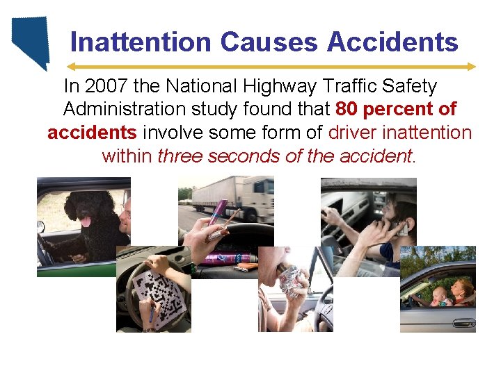 Inattention Causes Accidents In 2007 the National Highway Traffic Safety Administration study found that