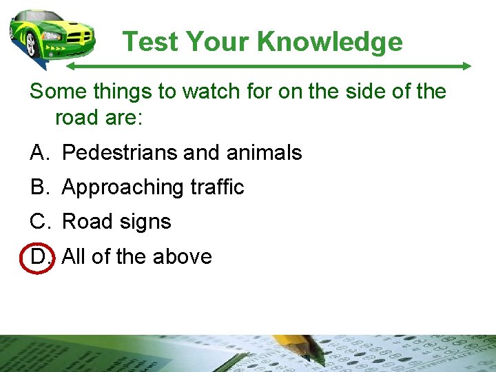 Test Your Knowledge Some things to watch for on the side of the road