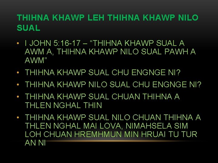 THIHNA KHAWP LEH THIHNA KHAWP NILO SUAL • I JOHN 5: 16 -17 – THIHNA KHAWP LEH THIHNA KHAWP NILO SUAL • I JOHN 5: 16 -17 –