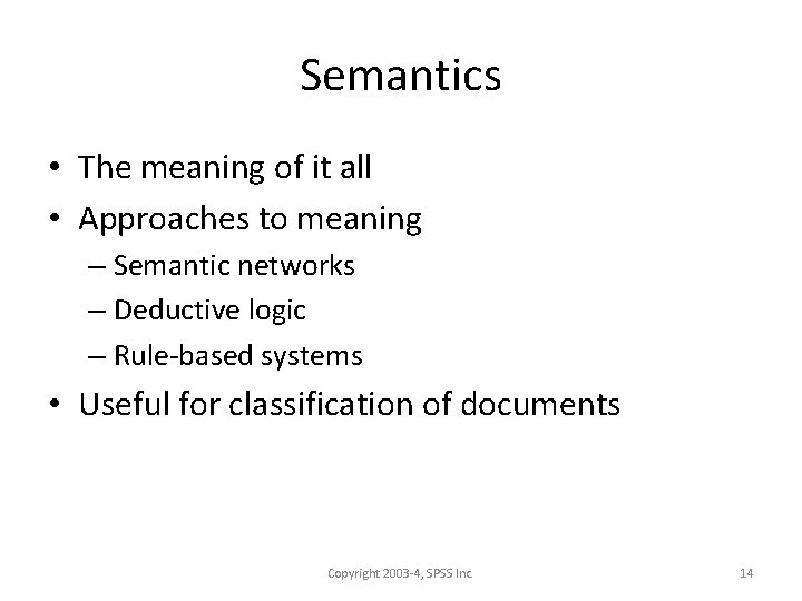 Semantics • The meaning of it all • Approaches to meaning – Semantic networks