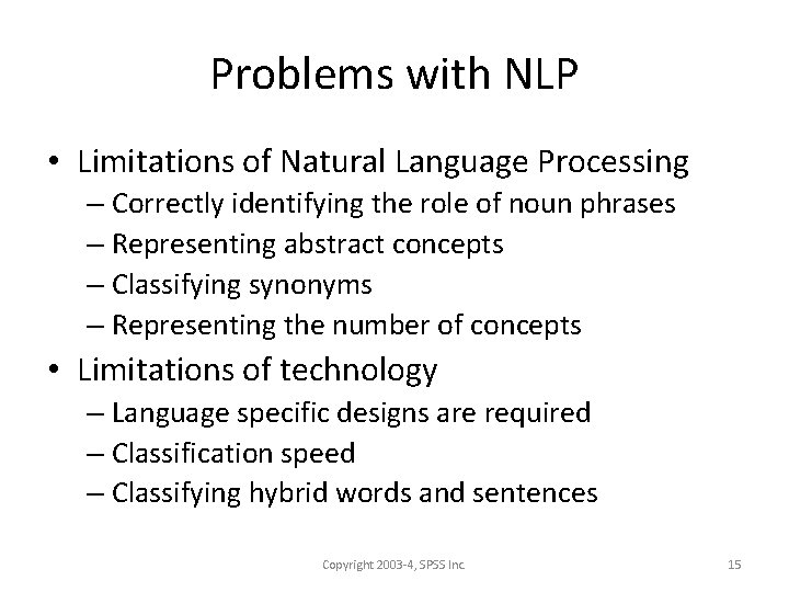 Problems with NLP • Limitations of Natural Language Processing – Correctly identifying the role