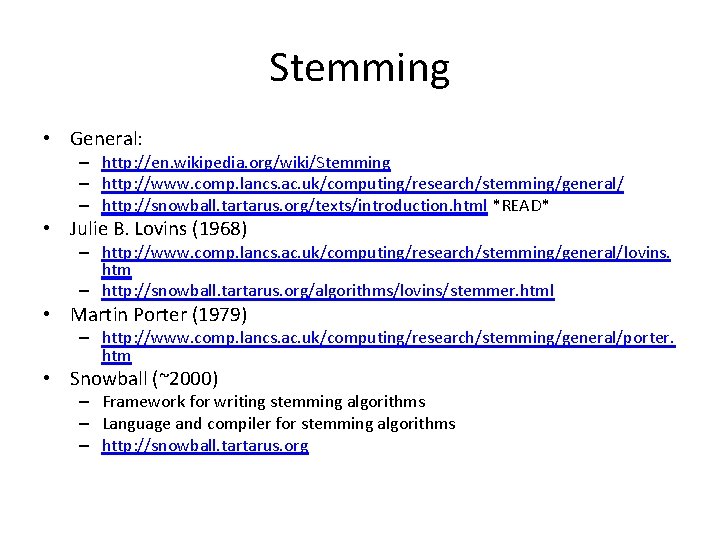 Stemming • General: – http: //en. wikipedia. org/wiki/Stemming – http: //www. comp. lancs. ac.